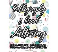 Calligraphy & Hand Lettering Practice Journal: Workbook Of Traceable Alphabets For Practice. A Creative Handwriting Journal For Women