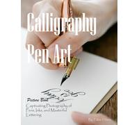 Calligraphy Pen Art: An Elegant Collection of Calligraphy Photography for Seniors, Alzheimer's Sufferers, and Art Lovers.