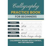 Calligraphy Practice Book for Beginners: A Step-by-Step Guide to Building Strong Letter Skills from Basic Strokes to Full Sentences
