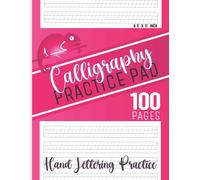 Calligraphy Practice Pad: Calligraphy Writing Paper 100 Sheet Pages Hand Lettering Practice Paper, Caligraphy Practice Paper/Workbook For Beginners