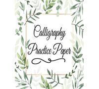 Calligraphy Practice Paper: Calligraphy Practice Workbook | Calligraphy Paper Pad | Hand Lettering Practice Notepad | 110 Pages | 8.5x11 Inches