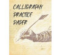 Calligraphy Practice Paper: Calligraphy Writing Paper And Workbook For Lettering Artist And Beginners, Vintage Cover Calligraphy Practice Pad