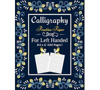 Calligraphy Practice Paper For Left Handed: Calligraphy Workbook for Left-Handers - 120 Slanted Practice Sheets for Learning Cursive Writing and ... Skills | Beginner-Friendly and Easy to Use