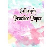 Calligraphy Practice Paper: Hand Lettering Practice Paper For Beginners With Slanted Angle For Cursive Writing ,Modern Hand Writing And Ink& Paper Writing