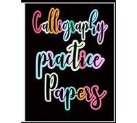 Calligraphy Practice Papers: Beginners Practice Papers Kit For Calligraphy Writing ,Cursive Hand Writing & Hand Lettering, Suitable For Any Age