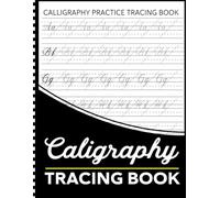 Calligraphy Practice Tracing Book: Practice Sheets for Beginners with Traceable Uppercase ,Lowercase Letters and Blank Pages for Writing