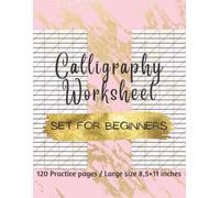 Calligraphy Set For Beginners: 120 Sheet Of Calligraphy Practice Paper Hand Lettering Workbook 8,5×1+ Inches For Calligraphers