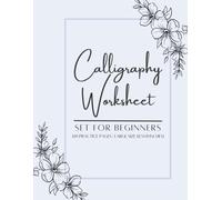 Calligraphy Set For Beginners: 120 Sheet Of Calligraphy Practice Paper Hand Lettering Workbook 8,5×11 Inches For Beginners