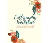 Calligraphy Set For Beginners: 120 Sheet Of Calligraphy Practice Paper Hand Lettering Workbook 8,5×11 Inches For Beginners