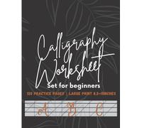 Calligraphy Set For Beginners: 120 Sheet Of Calligraphy Practice Paper Hand Lettering Workbook 8,5×11 Inches For Calligraphers