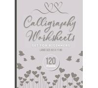 Calligraphy Set For Beginners: 120 Sheet Of Calligraphy Practice Paper Hand Lettering Workbook 8.5 X 11 Inches