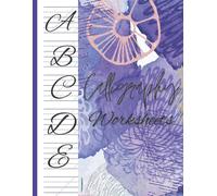 Calligraphy Set For Beginners: 120 Sheet Of Calligraphy Practice Paper Hand Lettering Workbook 8.5 X 11 Inches, 120 Pages, Hand Workbook For Lettering Beginners