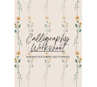 Calligraphy Set For Beginners: 120 Sheet Of Calligraphy Practive Paper Hand Lettering Workbook 8,5×11 Inches For Aritst And New Calligraphers