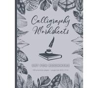 Calligraphy Set For Beginners: 120 Sheet Pages, Calligraphy Practice Paper And Workbook For Lettering Artist , Beginners