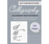 Calligraphy Set For Beginners: Calligraphy Workbook 120 Sheet Practice Paper Hand Lettering Workbook 8.5 X 11 Inches