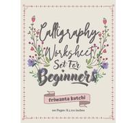 Calligraphy Set For Beginners: Practice Paper Hand Lettering Workbook 120 Sheet , 8.5 X 11 Inches
