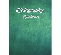 Calligraphy Workbook: Calligraphy And Hand Lettering Practice Notepad, Calligraphy For Beginners Kit, Alphabet, Practice Sheets Workbook, Calligraphy Practice Paper