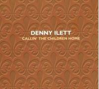 Denny Ilett - Callin' The Children Home [Import]
