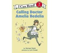 Calling Doctor Amelia Bedelia, I Can Read. Level 2 Herman Parish (Auteur)