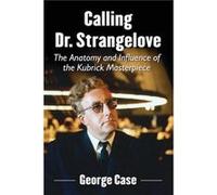 Calling Dr. Strangelove - George Case - McFarland amp Co Inc - Livre en Anglais - Paperback George CaseGeorge Case (Auteur)