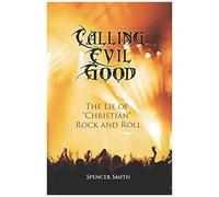 Calling Evil Good: The Lie Of "Christian" Rock And Roll