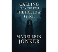 Calling from the Past: The Hollow Girl Calling from the Past, #2 - Madellein Jonker - Madellein Jonker - ebook (ePub) - Livre