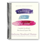 Calling in "The One" Revised and Expanded: 7 Weeks to Attract the Love of Your Life