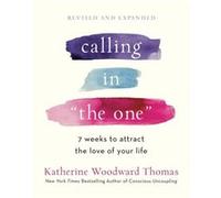 Calling in The One Revised and Updated by Katherine Woodward Thomas Katherine Woodward Thomas (Auteur)