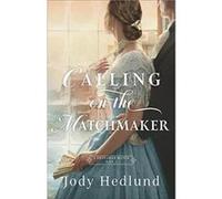 Calling on the Matchmaker by Jody Hedlund Jody Hedlund (Auteur)