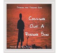 Calling Out a Rising Sun: Stories for Teenage Guys [Import]
