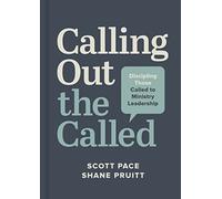 Calling Out the Called: Discipling Those Called to Ministry Leadership