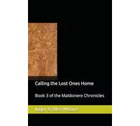 Calling the Lost Ones Home: Book 3 of the Maldonere Chronicles
