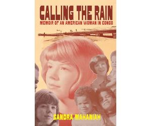 Calling the Rain: A Memoir of an American Woman in Congo