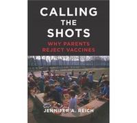 Calling the Shots by Jennifer A. Reich Jennifer A Reich (Auteur)