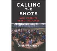 Calling the Shots by Jennifer A. Reich Jennifer A Reich (Auteur)