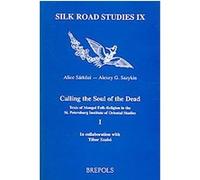 Calling the Soul of the Dead, Silk Road Studies a Sarkozi, Alexey G. Sazykin (Auteur)