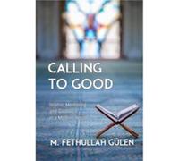 Calling to Good by Fethullah Gulen Fethullah Gulen (Auteur)