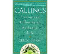 Callings( Finding and Following an Authentic Life)[CALLINGS][Paperback]