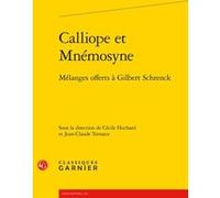 Calliope et Mnémosyne Cécile Huchard (Editeur du volume), Collectif (Auteur), Claude Blum (Collection dirigée par), Jean-Claude Ternaux (Editeur du volume)