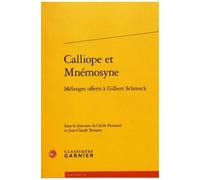 Calliope Et Mnémosyne - Mélanges Offerts À Gilbert Schrenck