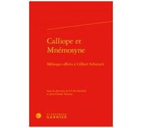 Calliope Et Mnémosyne - Mélanges Offerts À Gilbert Schrenck