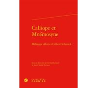 Calliope et Mnémosyne Mélanges offerts à Gilbert Schrenck - Collectif - Classiques Garnier - relié - Essai