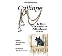 Calliope: Le Récit d’un Cheval de Police durant le Blitz