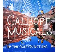 Calliope Musicals - Time Owes You Nothing