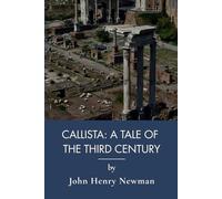 Callista: A Tale of the Third Century: A Catholic Historical Novel of Ancient Carthage (Annotated)