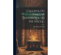 Callista Ou Tableau Historique Du Iiie Si?Cle...