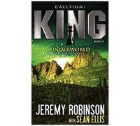 Callsign: King Ii - Underworld: King Ii - Underworld: King - Book 2 - Underworld (A Jack Sigler - Chess Team Novella)