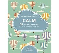 Calm: 50 mindfulness exercises to de-stress wherever you are