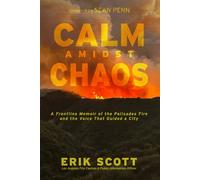 Calm Amidst Chaos: A Frontline Memoir of the Palisades Fire and the Voice That Guided a City