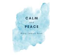 Calm And Peace Word Search: Word Find Puzzles To Relax, Unwind, and Search for Serenity | Slow Down and Let the Puzzles Take You Away | Perfect for ... Holidays, and Free Times | 6*9 Inches